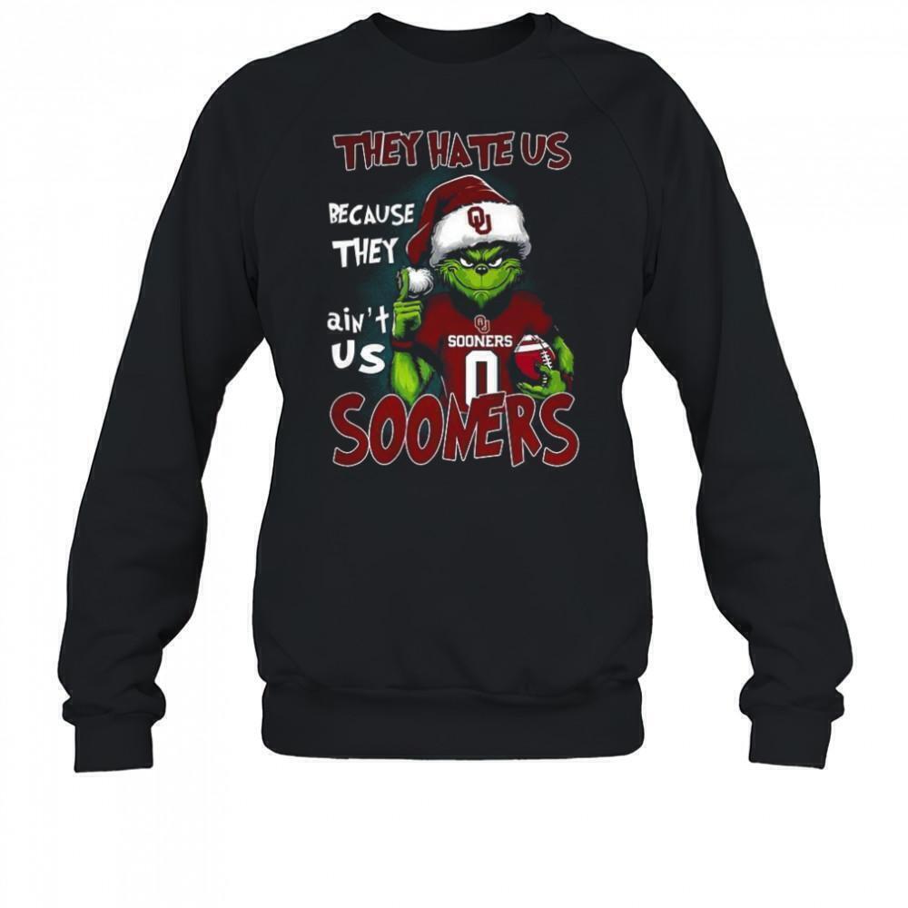 Grinch They Hate Us Because They Aint Us Oklahoma Fans Sweatshirt